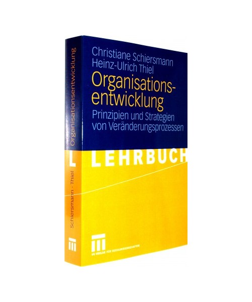 Organisationsentwicklung: Prinzipien und Strategien von Veränderungsprozessen