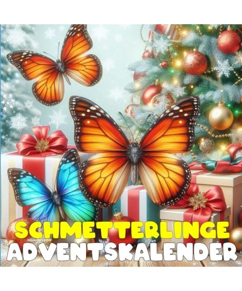 SCHMETTERLINGE ADVENTSKALENDER: Mit 24 Bildern und spannenden Fakten bis Weihnachten