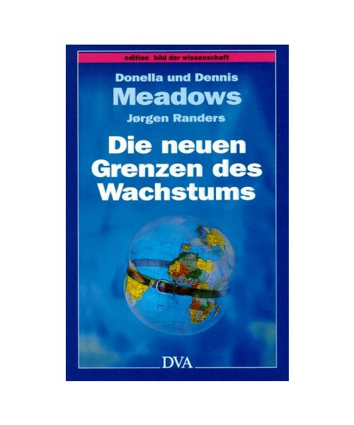 Die neuen Grenzen des Wachstums. Die Lage der Menschheit: Bedrohung und Zukunftschancen.