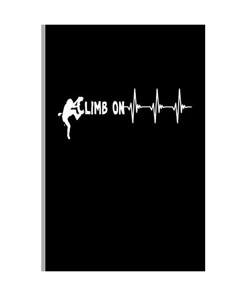 Climb on: Climbing Training Dot Grid Notebook Gift for Hikers Mountaineers (6x9) Small Lined Notebook