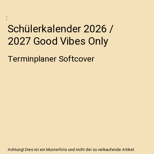 Schülerkalender 2026 / 2027 Good Vibes Only