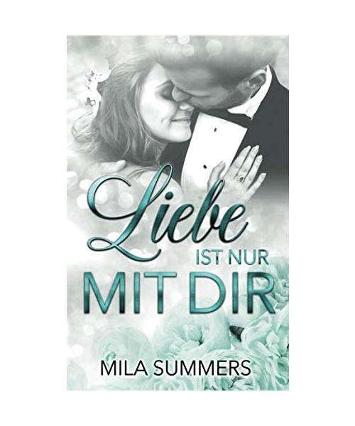 Liebe ist nur mit Dir: Liebesroman