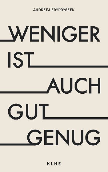 Weniger ist auch gut genug