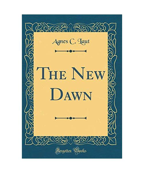 The New Dawn (Classic Reprint)