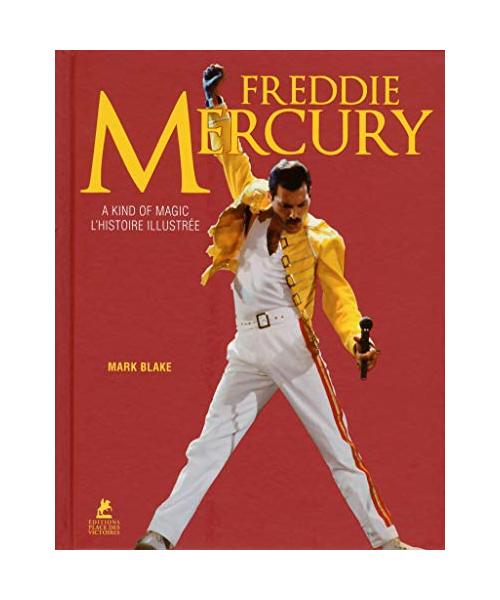 Freddie Mercury - A Kind of Magic - L'histoire illustrée