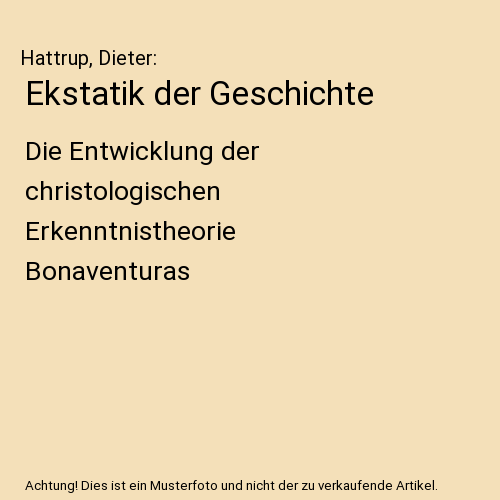 Ekstatik der Geschichte: Die Entwicklung der christologischen Erkenntnistheorie Bonaventuras