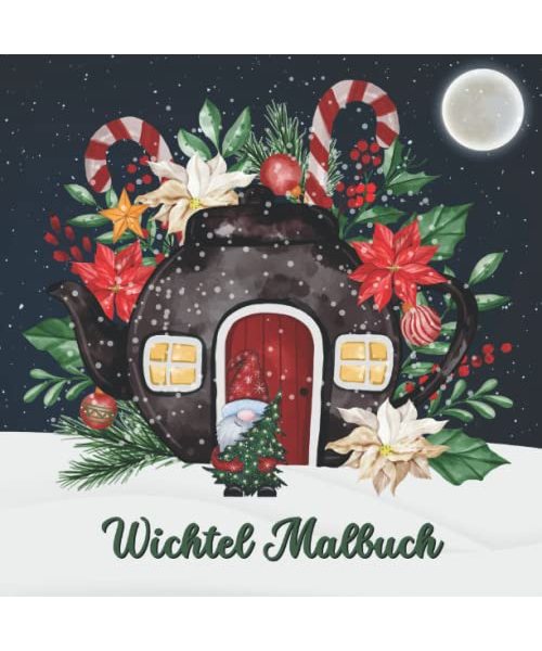 Wichtel Malbuch: Malbuch für Kinder und Erwachsene mit 50 niedlichen Illustrationen rund um den Wichtel und sein Zuhause