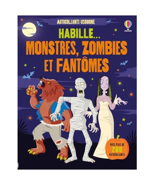 Habille... Monstres, zombies et fantômes - dès 5 ans: Avec plus de 200 autocollants