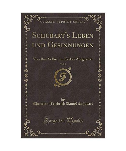 Schubart's Leben und Gesinnungen, Vol. 1