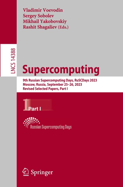 Supercomputing: 9th Russian Supercomputing Days, RuSCDays 2023, Moscow, Russia, September 25–26, 2023, Revised Selected Papers, Part I (Lecture Notes in Computer Science, Band 14388)