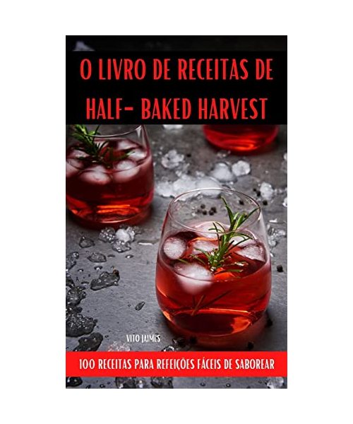 O Livro de Receitas de Half-Baked Harvest