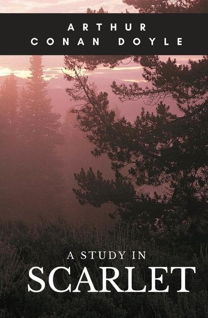 A Study in Scarlet: A 1887 detective novel written by Arthur Conan Doyle marking the first appearance of Sherlock Holmes and Dr. Watson, w