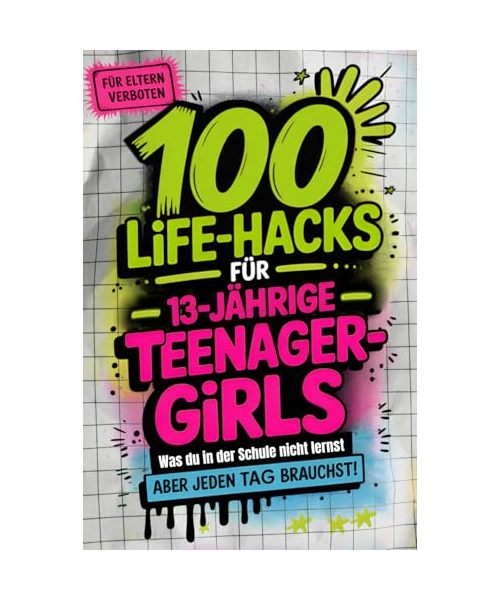 100 Life-Hacks für Teenager-Girls