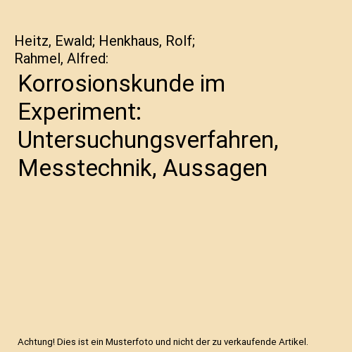 Korrosionskunde im Experiment: Untersuchungsverfahren, Messtechnik, Aussagen