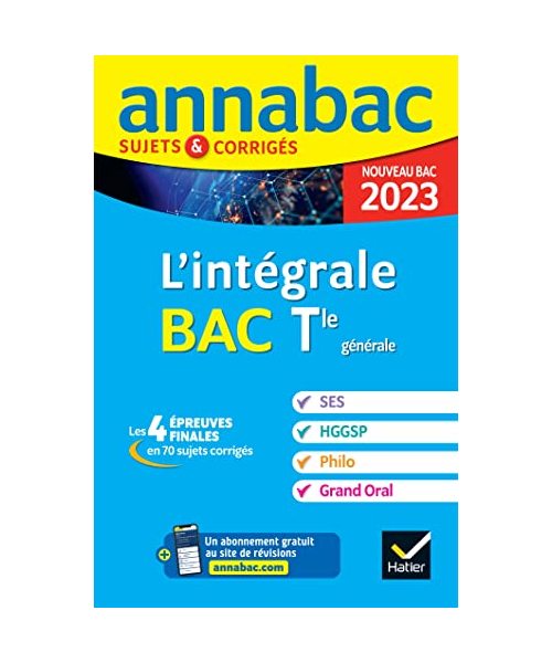 Annales du bac Annabac 2023 L'intégrale Tle SES, HGGSP, Philo, Grand Oral: tout-en-un pour réussir les 4 épreuves finales