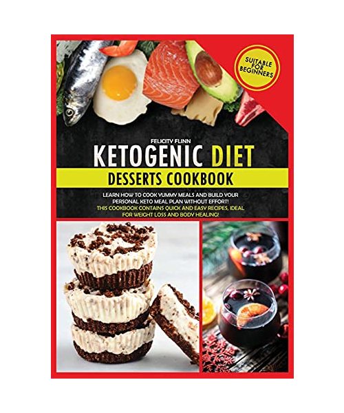KETOGENIC DIET DESSERTS COOKBOOK (second edition): Learn how to cook yummy meals and build your personal keto meal plan without effort! This cookbook ... ideal for weight loss and body healing!