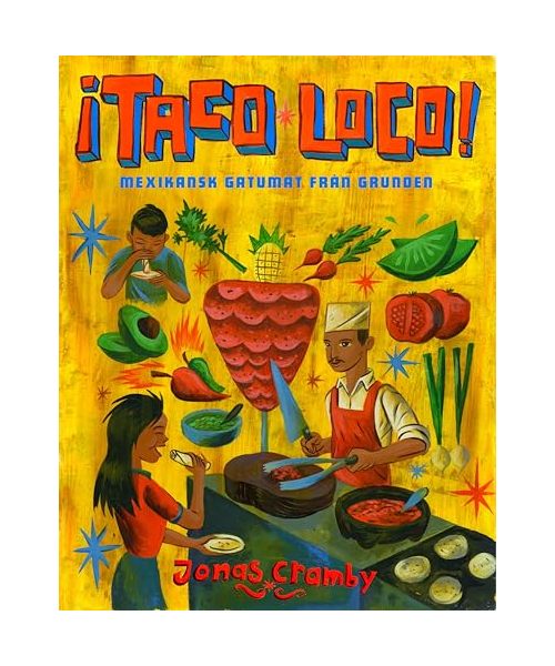 ¡Taco loco! : Mexikansk gatumat från grunden