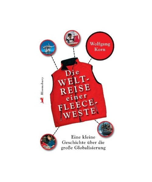 Die Weltreise einer Fleeceweste: Eine kleine Geschichte über die große Globalisierung