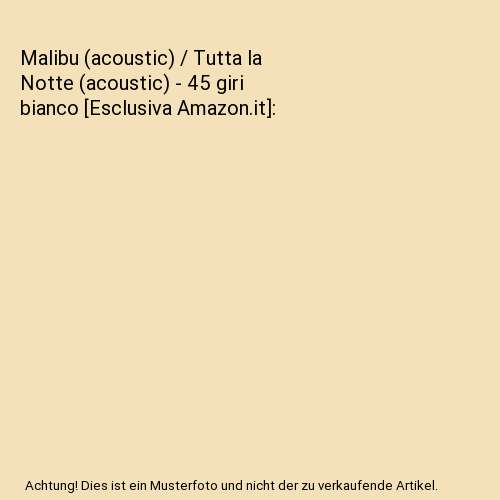 Malibu (acoustic) / Tutta la Notte (acoustic) - 45 giri bianco [Esclusiva Amazon.it]