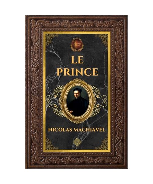 Le Prince - Nicolas Machiavel: Édition collector intégrale - Grand format 15 cm x 22 cm - (Annotée d'une biographie)