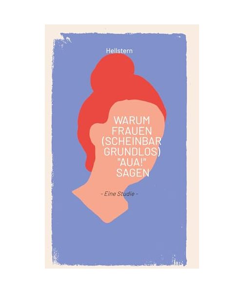 Warum Frauen (scheinbar grundlos) "AUA!" sagen