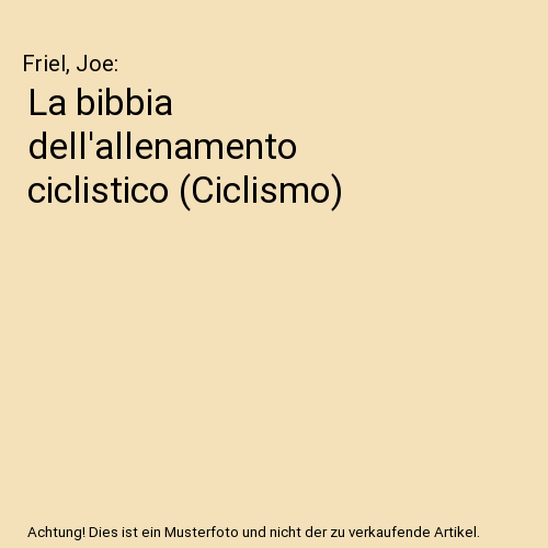 La bibbia dell'allenamento ciclistico (Ciclismo)