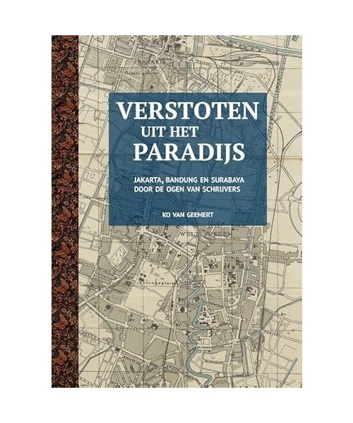 Verstoten uit het Paradijs: Jakarta, Bandung en Surabaya door de ogen van schrijvers