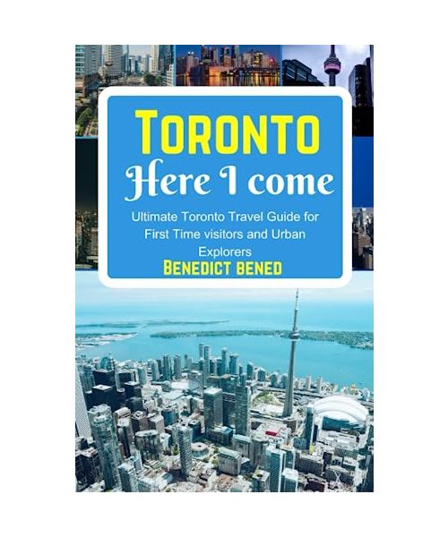 Toronto Here I Come: Ultimate Toronto Travel Guide for First Time visitors and Urban Explorers (Hot 10 continental travel guide, Band 2)