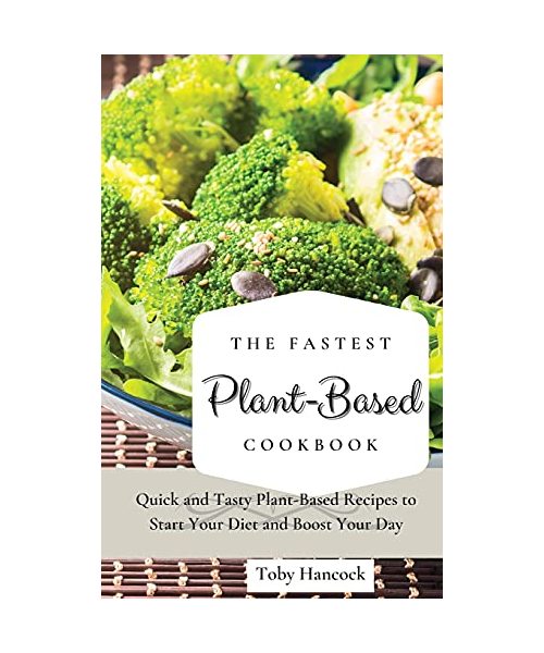The Fastest Plant-Based Cookbook
