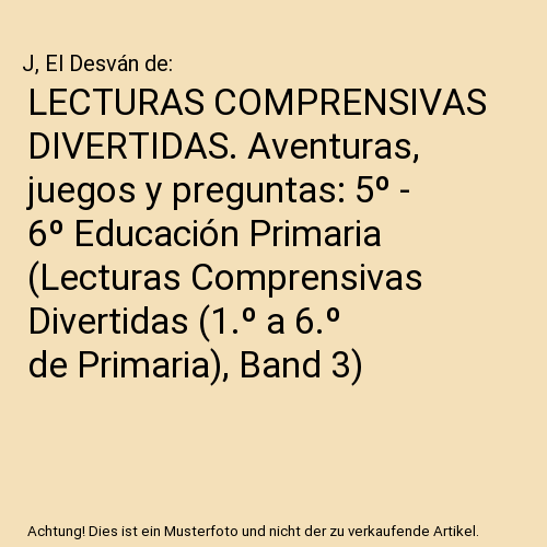 LECTURAS COMPRENSIVAS DIVERTIDAS. Aventuras, juegos y preguntas: 5º - 6º Educación Primaria (Lecturas Comprensivas Divertidas (1.º a 6.º de Primaria), Band 3)