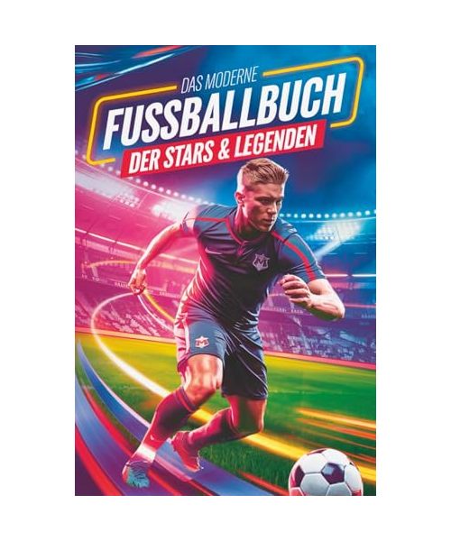 Geschenk für Jungen - Das moderne Fußballbuch der Stars & Legenden: Mit Musiala, Wirtz, Mbappé & Co. – mit Rekorden, Fun Facts & Geheimwissen, das nur echte Fans kennen.