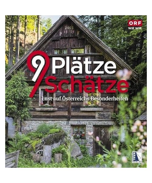 9 Plätze 9 Schätze (Ausgabe 2021): Lust auf Österreichs Besonderheiten