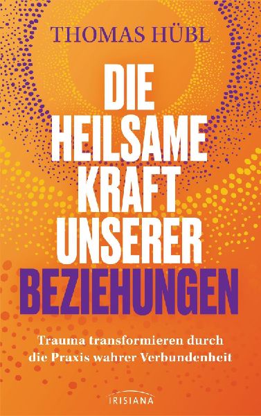 Die heilsame Kraft unserer Beziehungen
