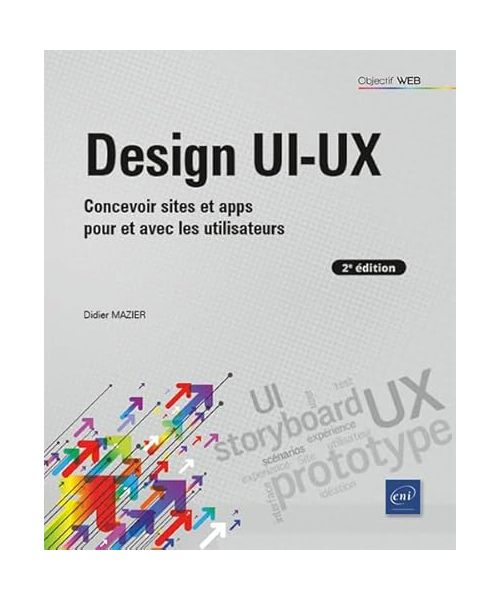 Design UI-UX - Concevoir sites et apps pour et avec les utilisateurs (2e édition)