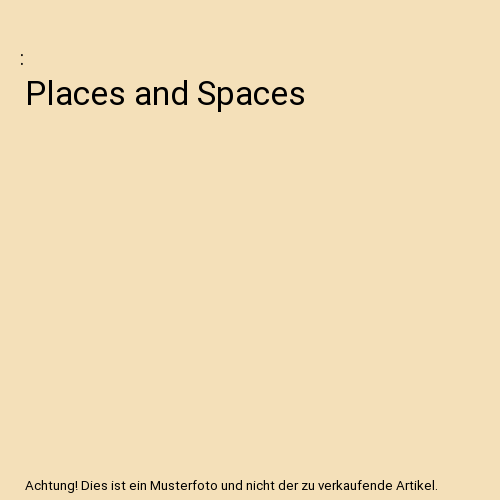Places and Spaces