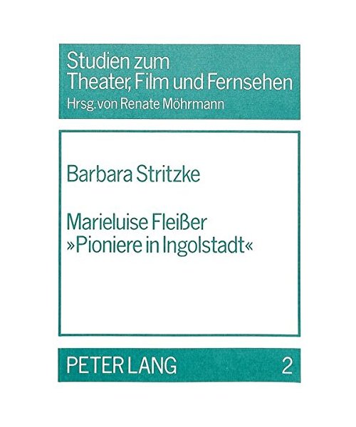 Marieluise Fleisser «Pioniere in Ingolstadt»