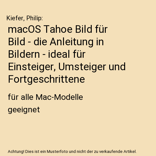 macOS Tahoe Bild für Bild - die Anleitung in Bildern - ideal für Einsteiger, Umsteiger und Fortgeschrittene