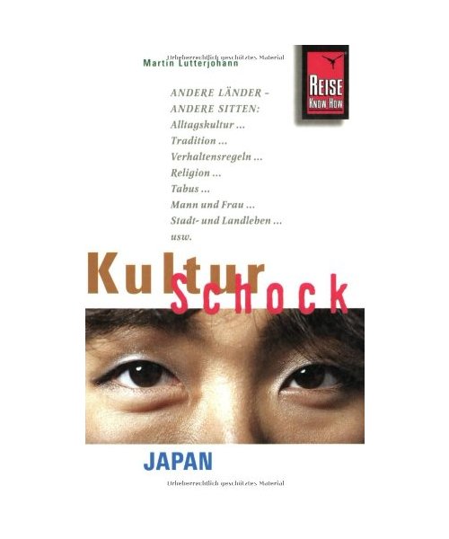 Japan, KulturSchock: Andere Länder - andere Sitten: Alltagskultur, Tradition, Verhaltensregeln, Religion, Tabus, Mann und Frau, Stadt- und Landleben
