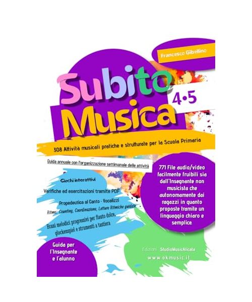 SubitoMusica 4•5 Scuola Primaria: 308 Attività musicali pratiche e strutturate per la Scuola Primaria. 771 file audio/video facilmente fruibili sia ... proposti tramite un linguaggio semplice