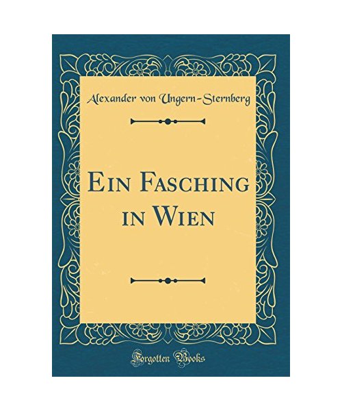Ein Fasching in Wien (Classic Reprint)
