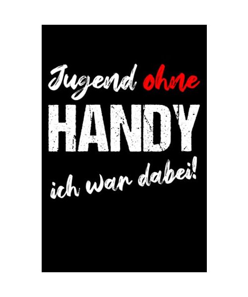 Jugend Ohne Handy Ich War Dabei!: Notizbuch für ältere Menschen in deren Jugendzeit es keine Handy, Smartphone oder Computer gab, Lustiger Spruch auf ... Tagebuch für Oma, Opa, Mutter oder Vater