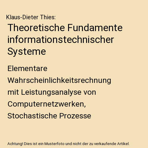 Theoretische Fundamente informationstechnischer Systeme