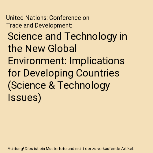 Science and Technology in the New Global Environment: Implications for Developing Countries (Science & Technology Issues)