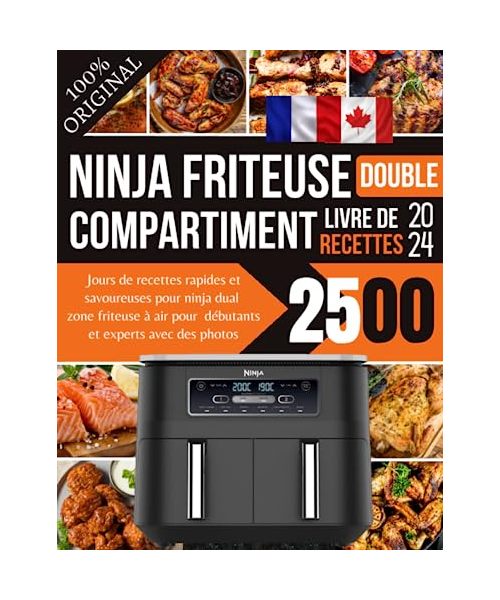 Recettes Friteuse à Air Ninja Double compartiment 2024: Recettes Exquises et Rapides pour Novices et Maîtres, Illustrées en Photos