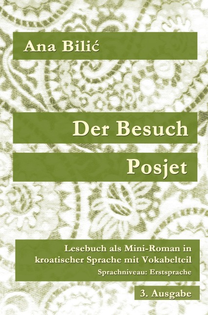 Der Besuch / Posjet: Lesebuch als Mini–Roman in kroatischer Sprache mit Vokabelteil, Sprachniveau: Erstsprache, 3. Ausgabe