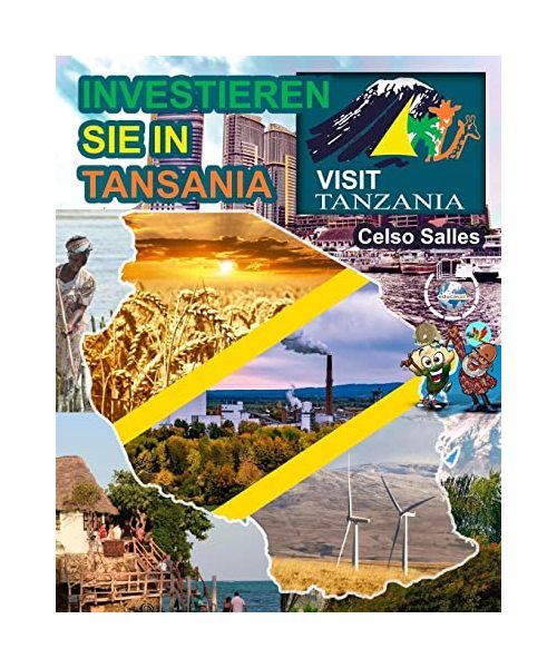 INVESTIEREN SIE IN TANSANIA - Visit Tanzania - Celso Salles