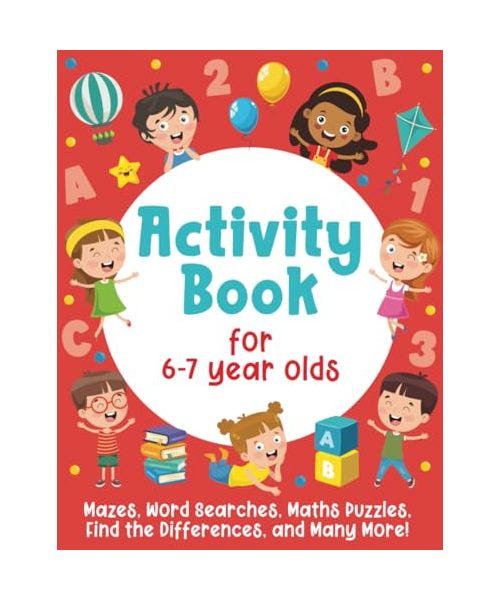 Activity Book For 6-7 Year Olds: Mazes, Word Searches, Maths Puzzles, Find the Differences, and Many More!