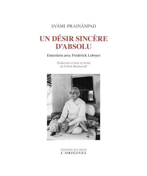 Un désir sincère d'absolu: Entretiens avec Frédérick Leboyer