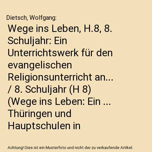 Wege ins Leben, H.8, 8. Schuljahr: Ein Unterrichtswerk für den evangelischen Religionsunterricht an... / 8. Schuljahr (H 8) (Wege ins Leben: Ein ... Thüringen und Hauptschulen in Sachsen-Anhalt)