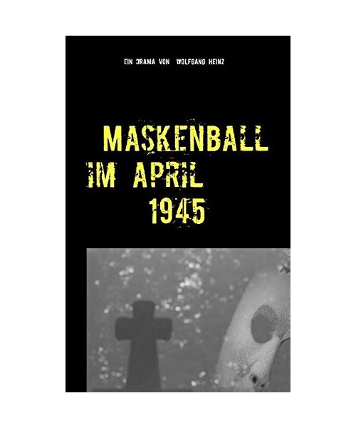 Maskenball  im April  1945